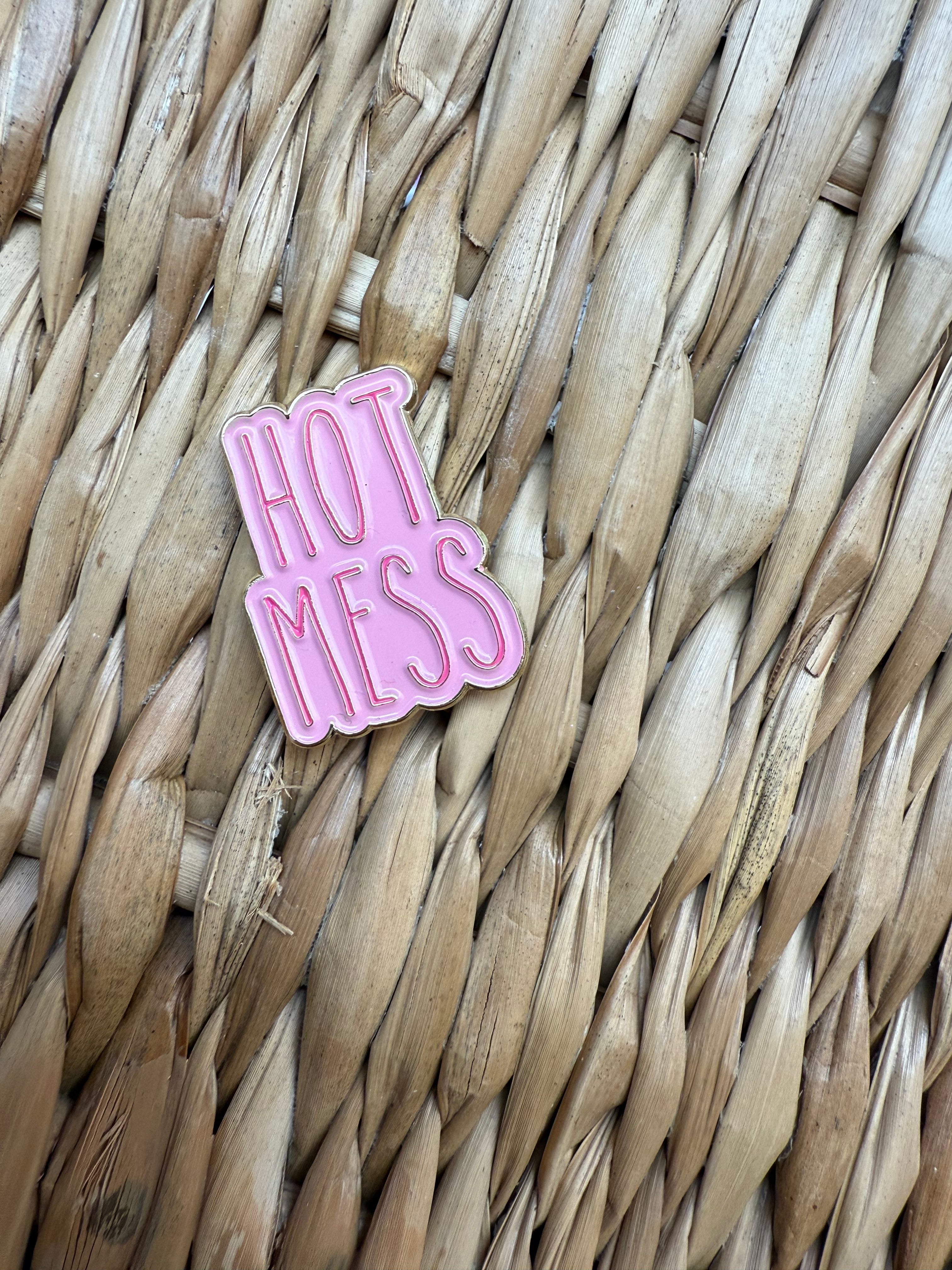Hot mess pin