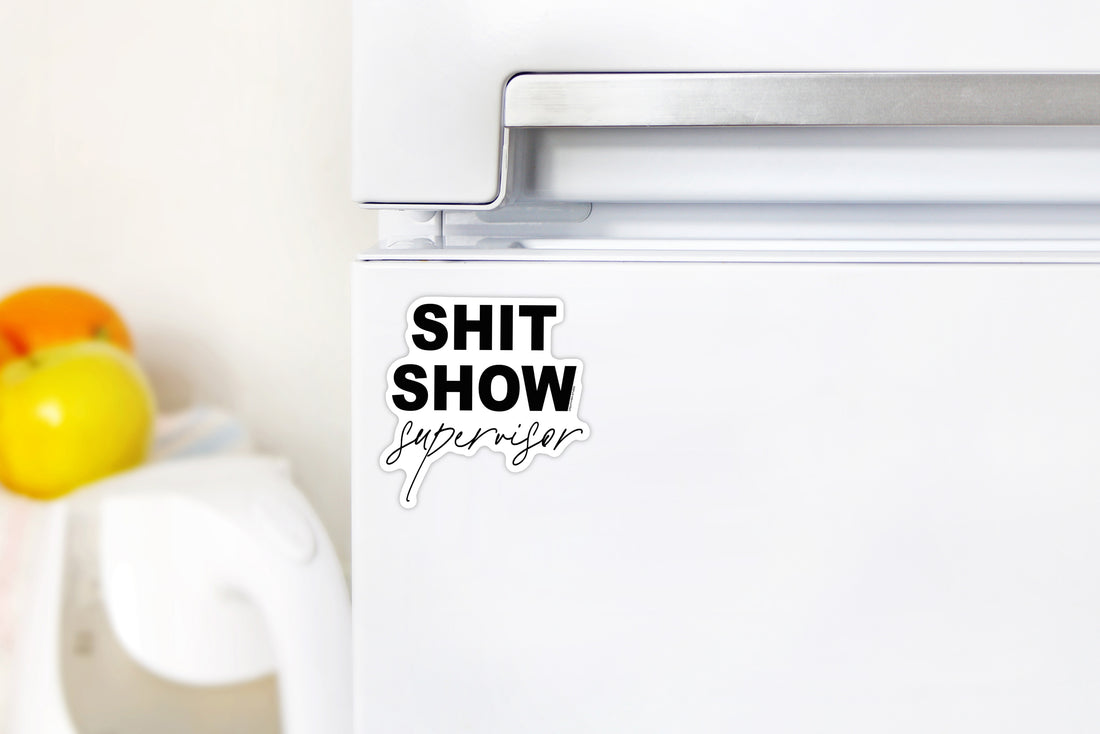 Shit Show Supervisor Magnet