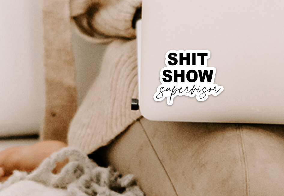 Shit show supervisor vinyl sticker - Creativien