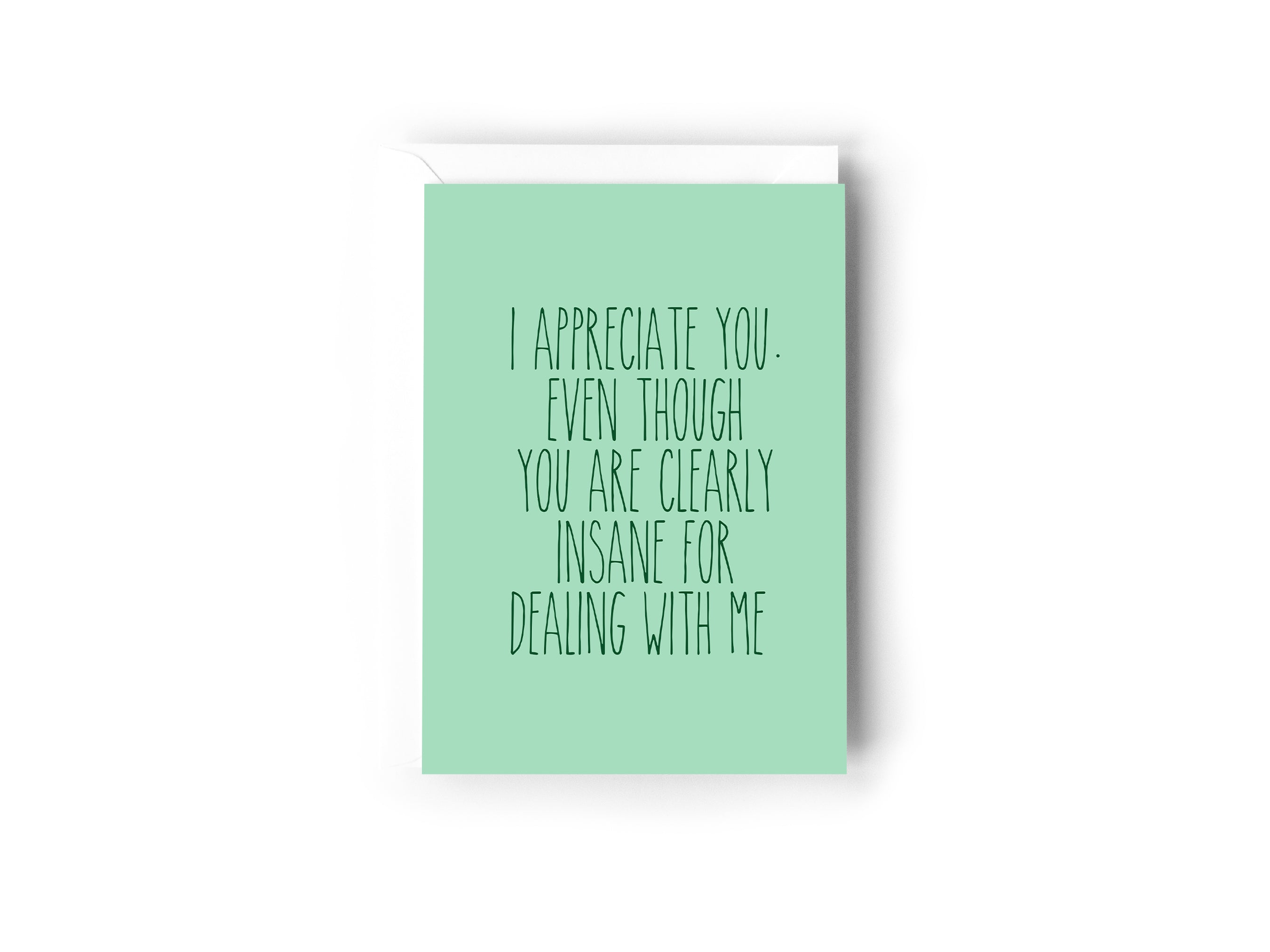 I appreciate you. Even though you are clearly insane for dealing with me - Creativien