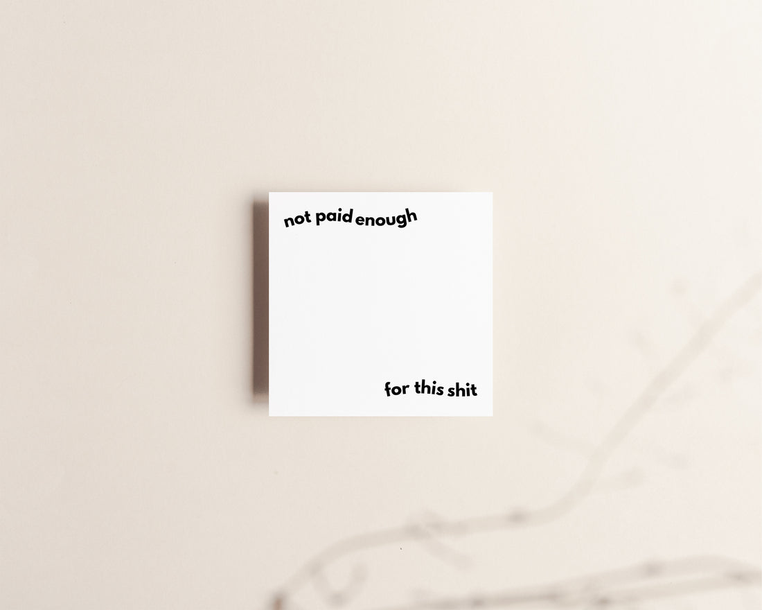 Not paid enough for this shit sticky notes