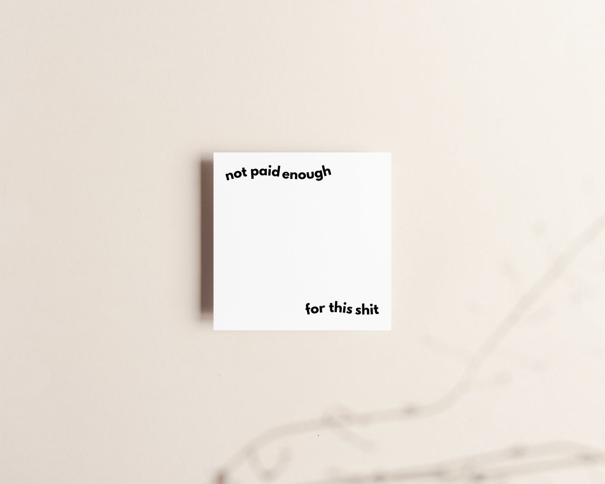 Not paid enough for this shit sticky notes