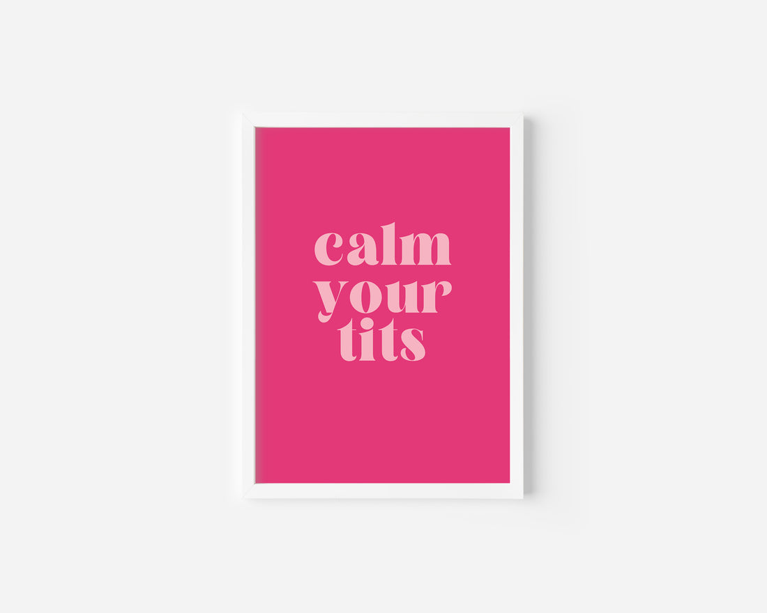 Calm Your Tits Art Print