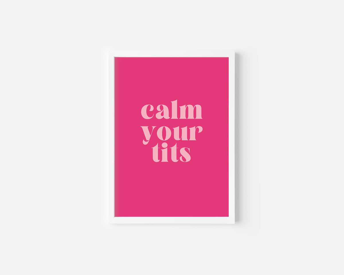 Calm Your Tits Art Print