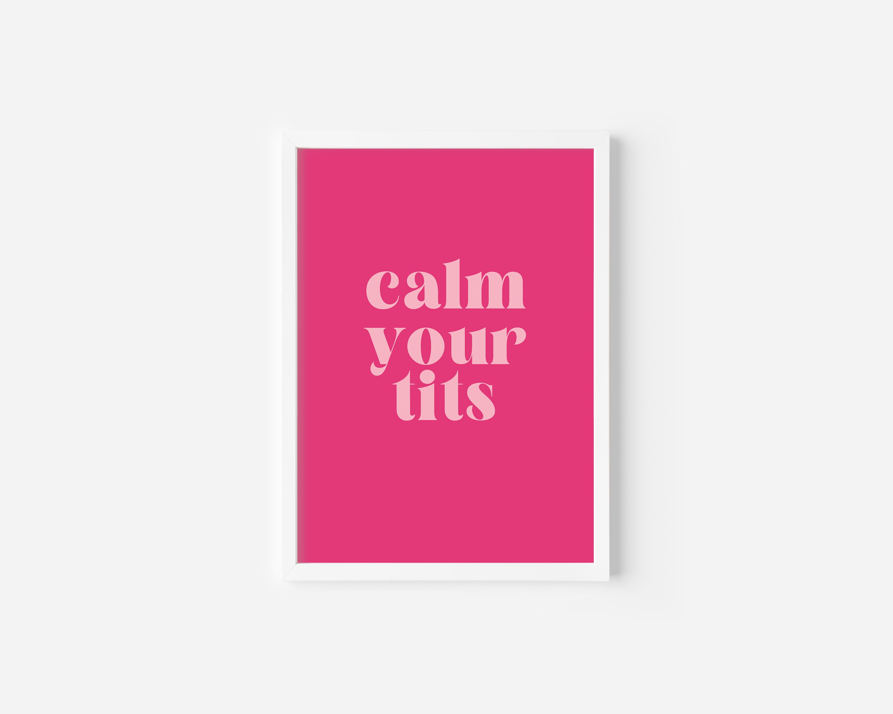 Calm Your Tits Art Print
