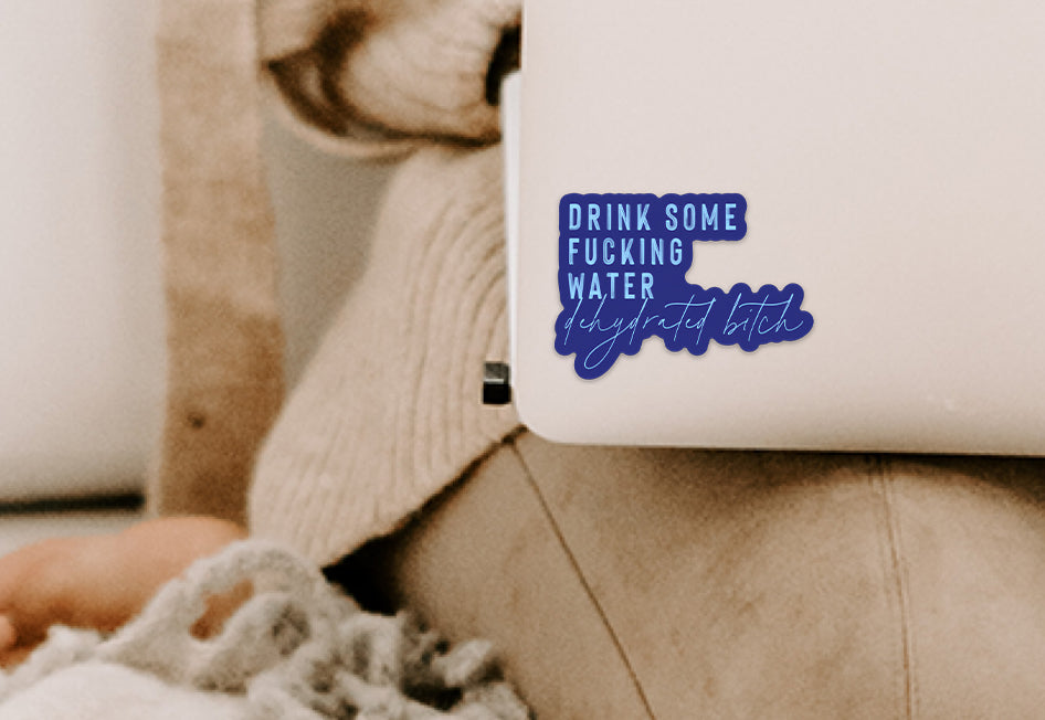 Drink some fucking water vinyl sticker - Creativien