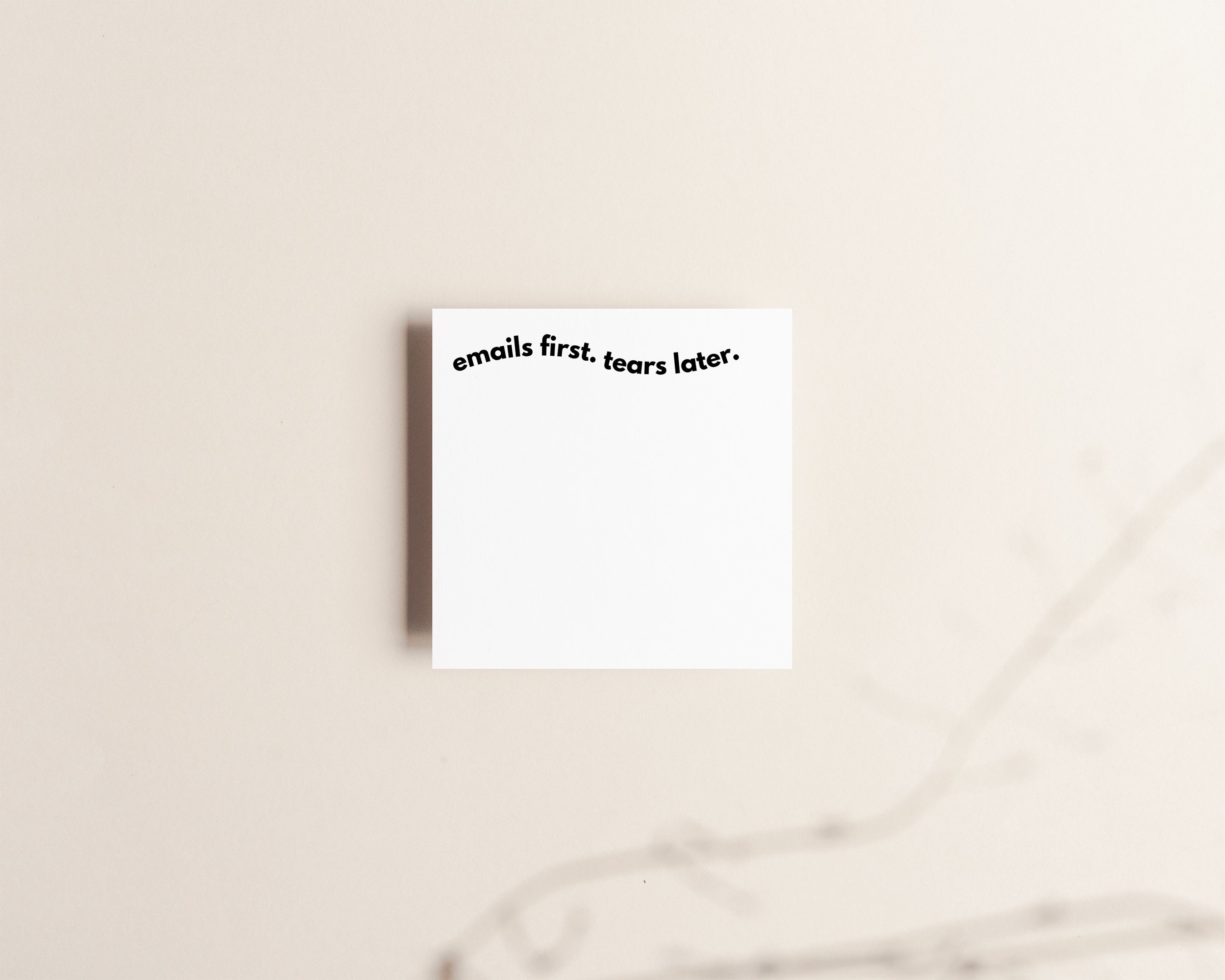 Emails first, tears later sticky notes