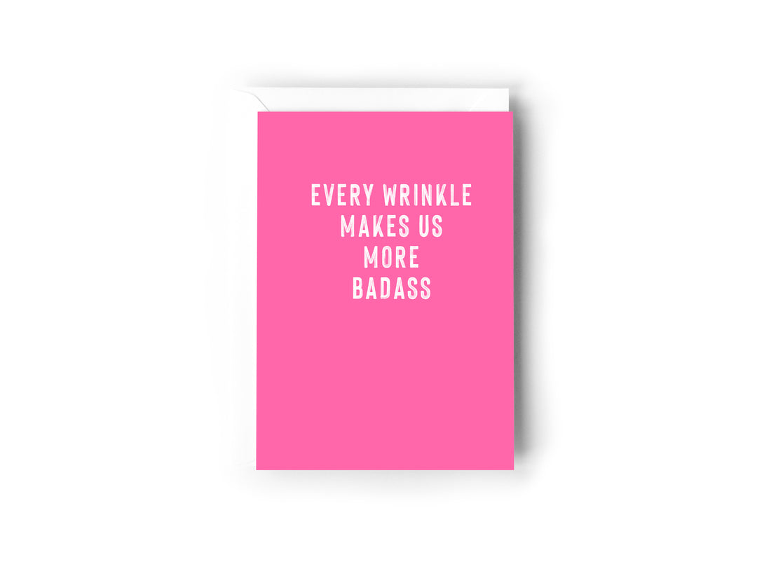 EVERY WRINKLE MAKES US MORE BADASS CARD