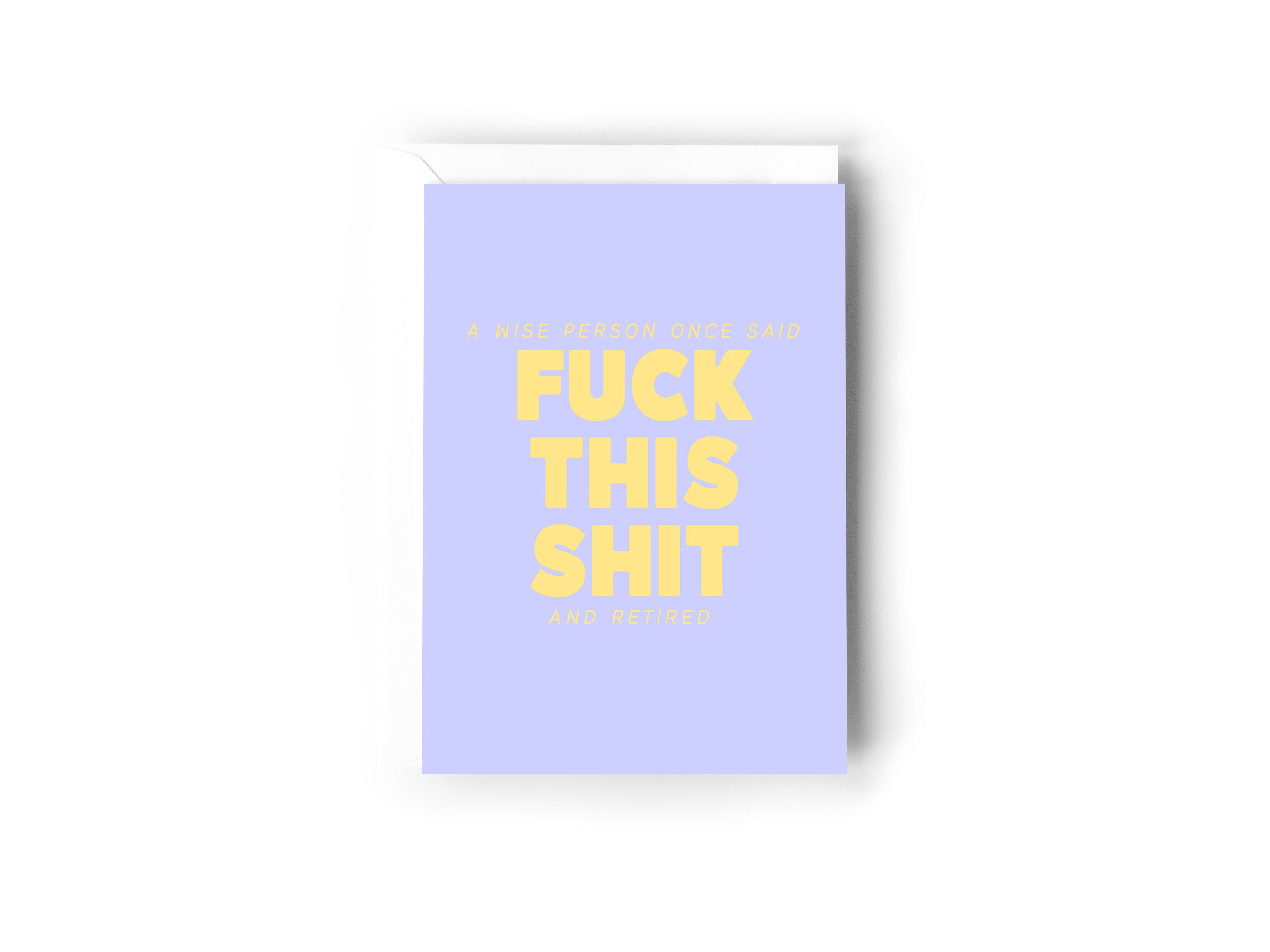 A wise person once said fuck this shit and retired - Creativien