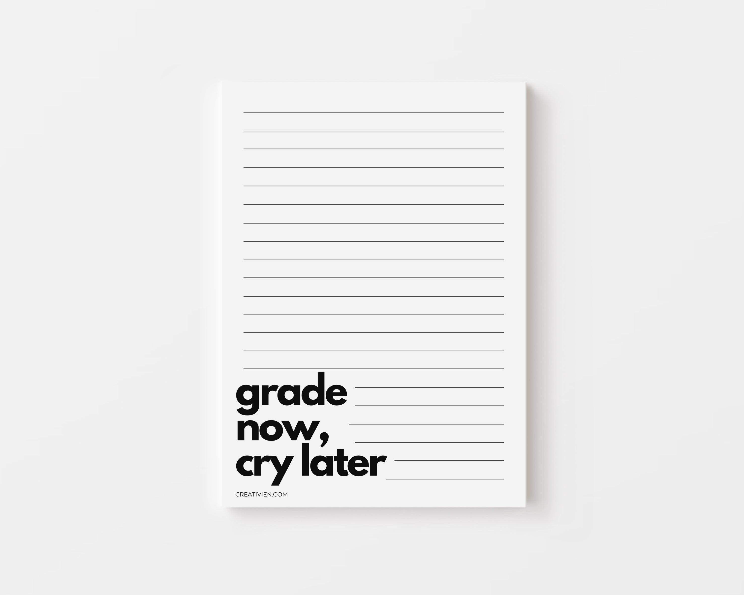 Grade now cry later notepad - Creativien