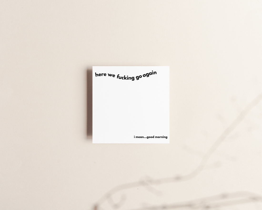 Here we fucking go again sticky notes