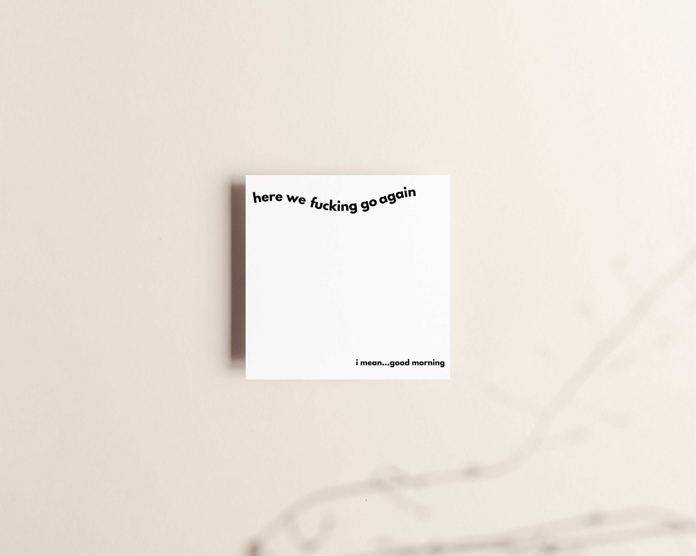 Here we fucking go again sticky notes