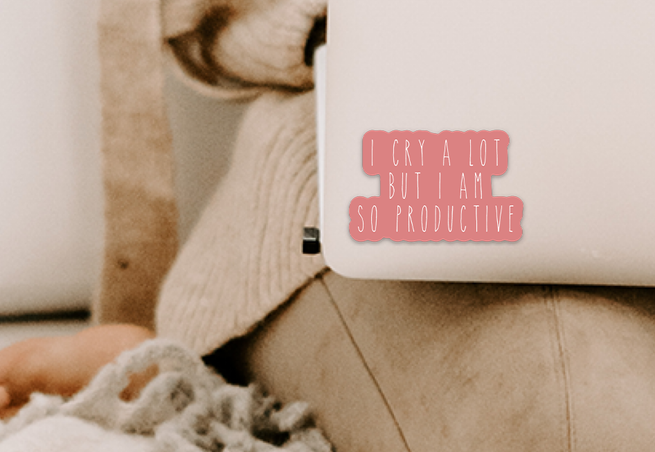 I cry a lot but I am so productive Vinyl Sticker