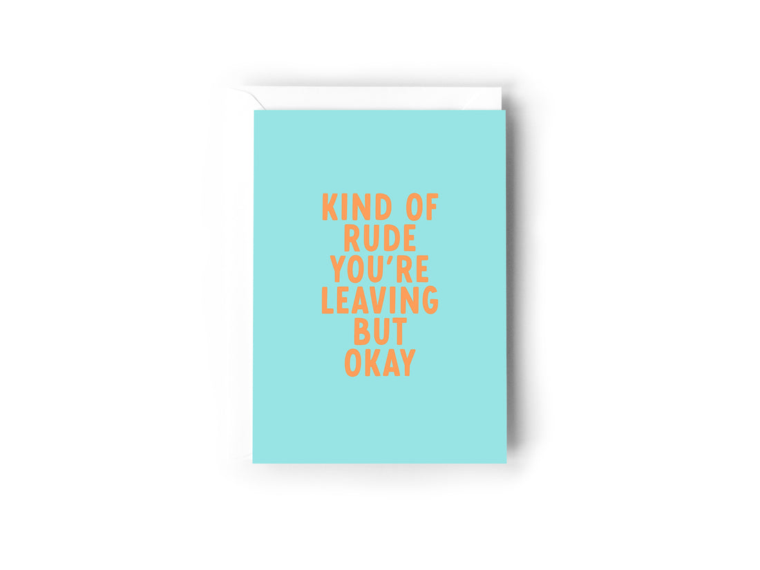 Kind of rude you&