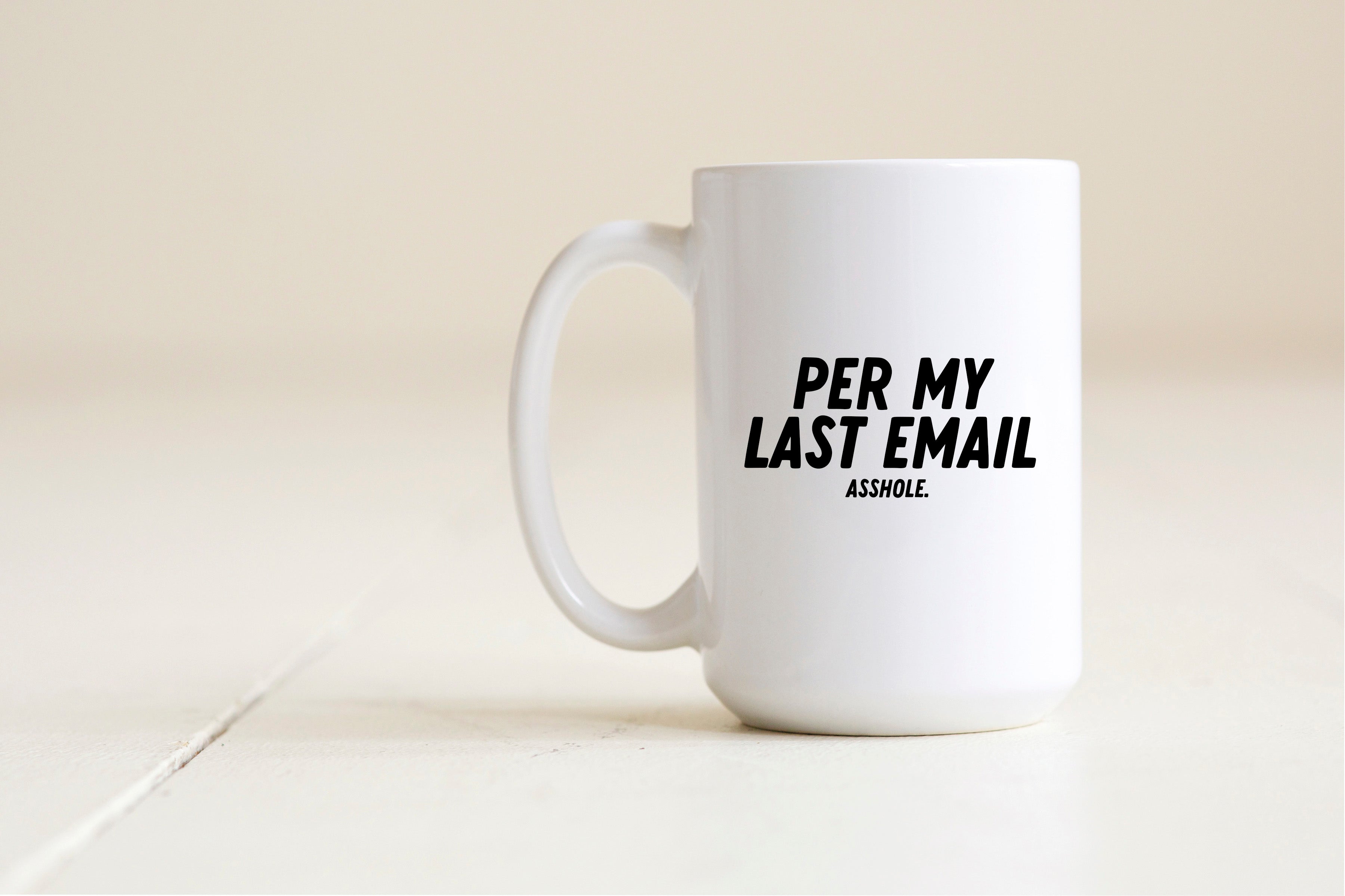 Per my last email asshole mug
