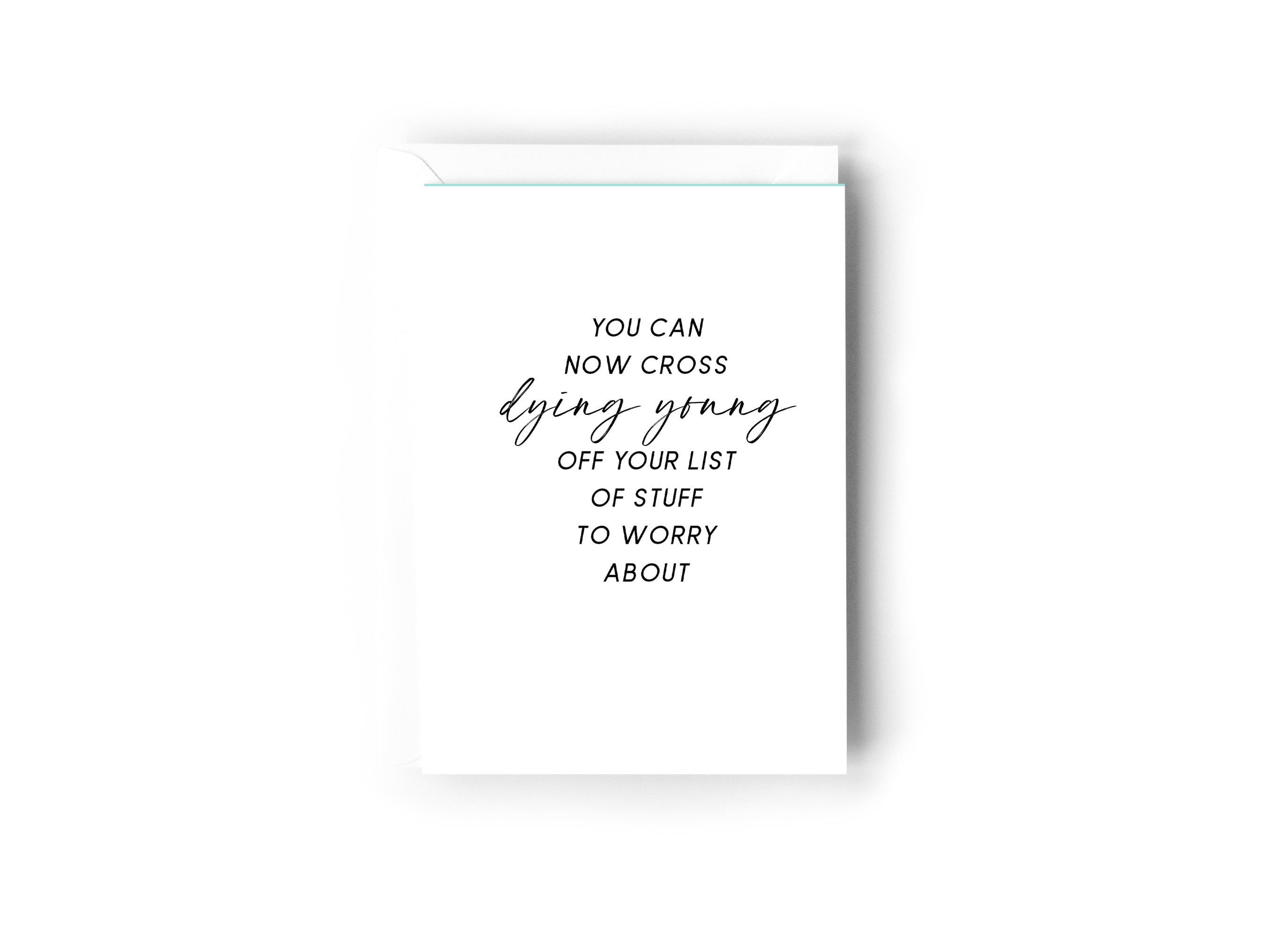 You can now cross dying young off your list of stuff to worry about