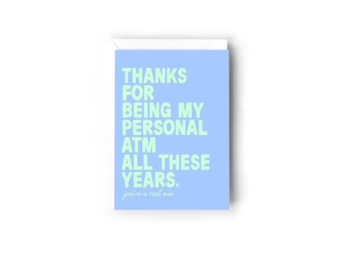 Thanks for being my personal ATM all these years