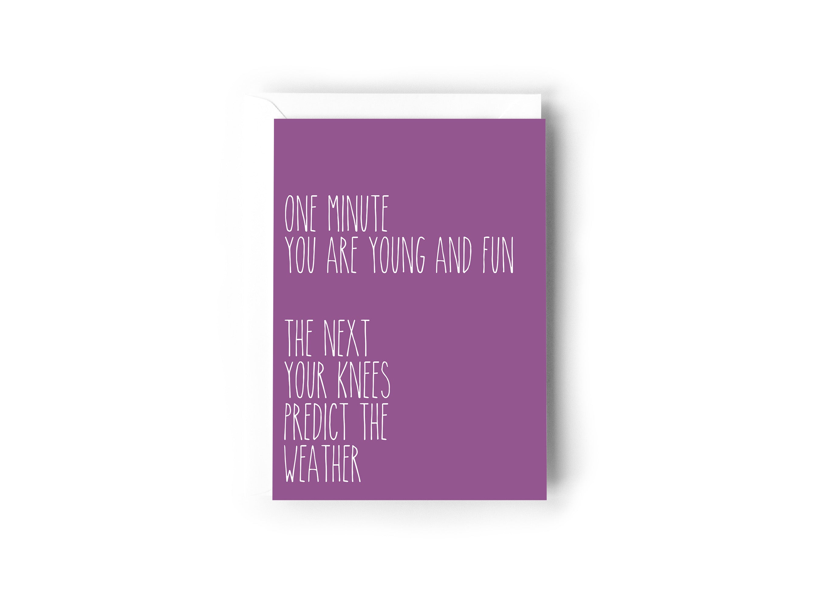 One minute you are young and fun... the net your knees predict the weather card