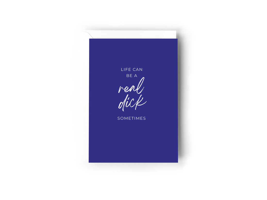Life can be a real dick sometimes card