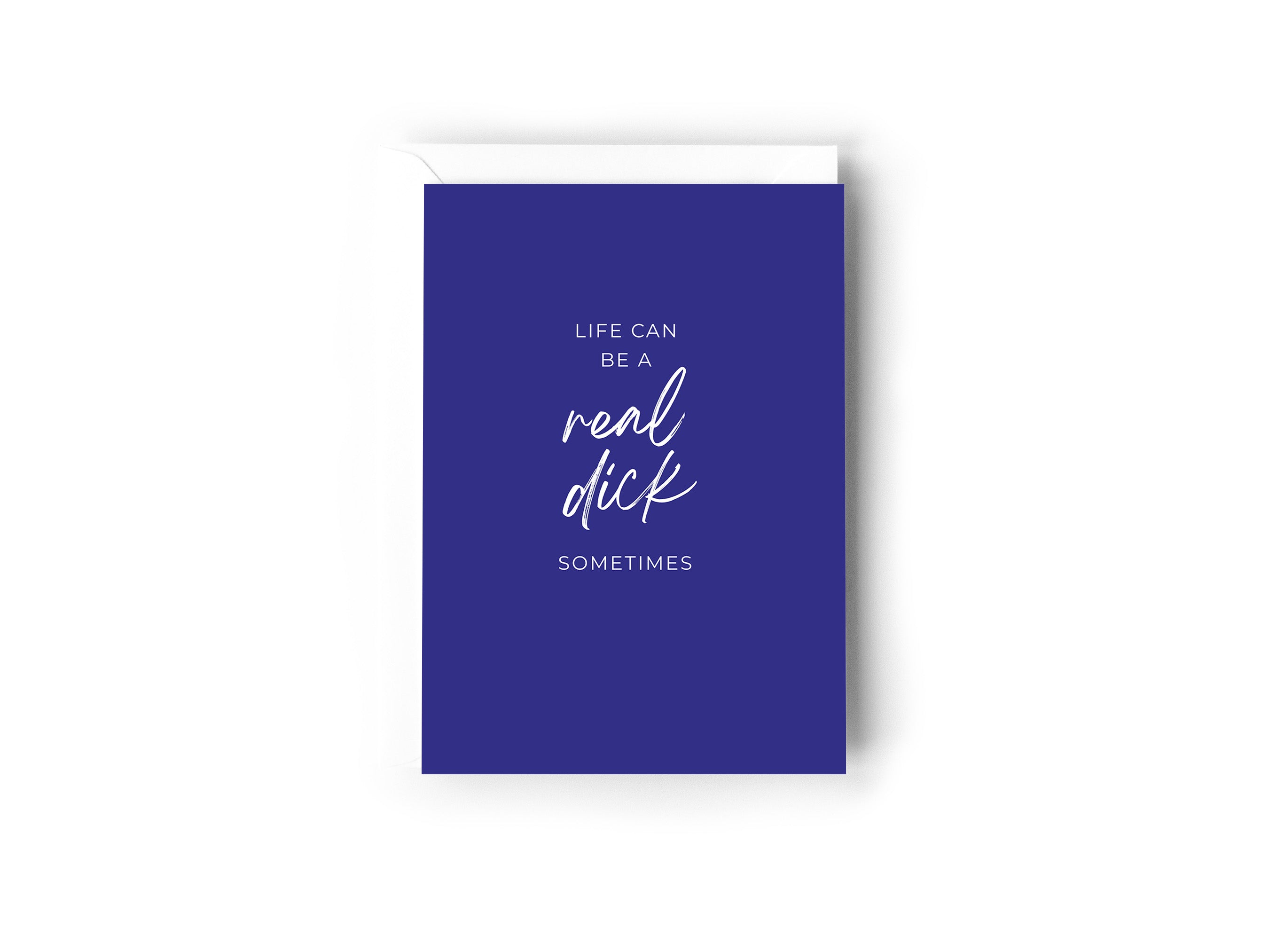 Life can be a real dick sometimes card