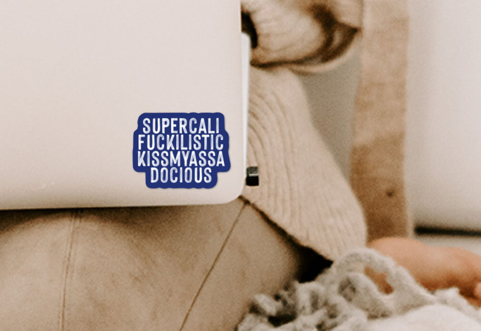Supercalifuckilistickissmyassadocious Vinyl Sticker