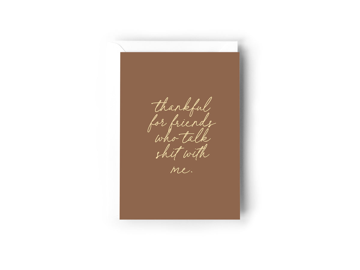 Thankful for friends who talk shit with me card