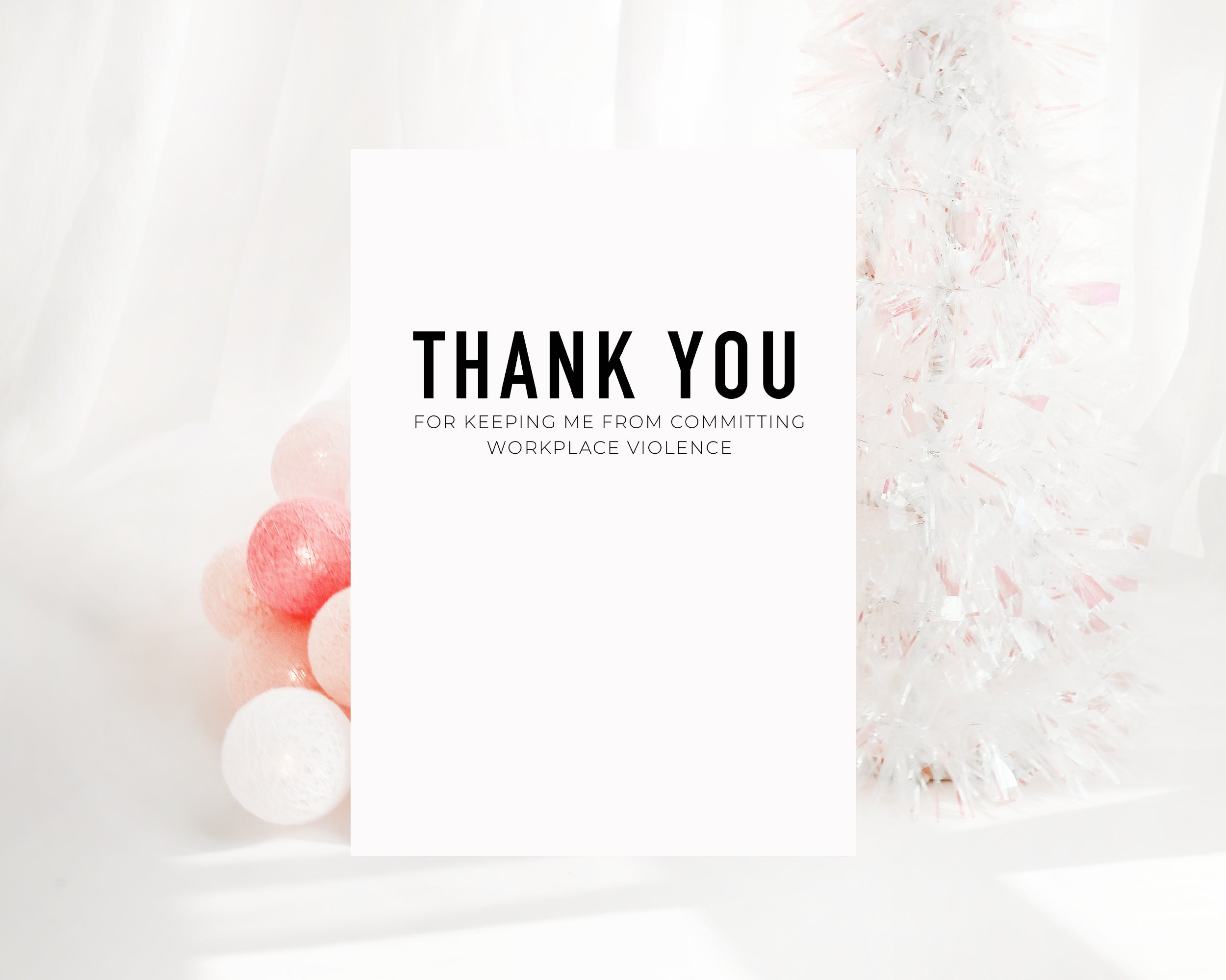 Thank you for keeping me from committing workplace violence