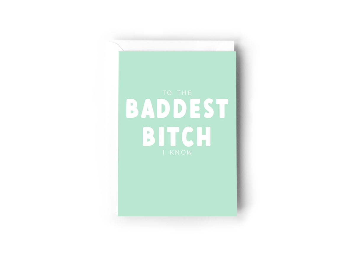 To the Baddest Bitch I know card