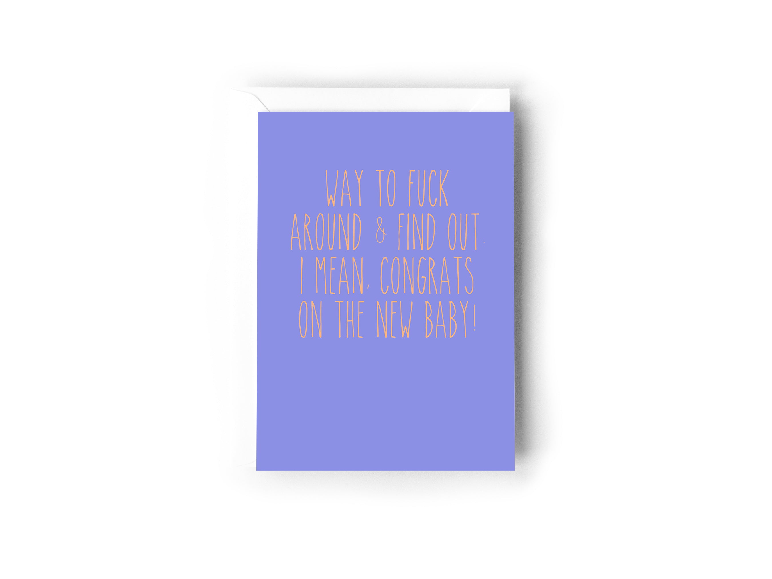 Way to fuck around & find out. I mean, congrats on the new baby! - Creativien