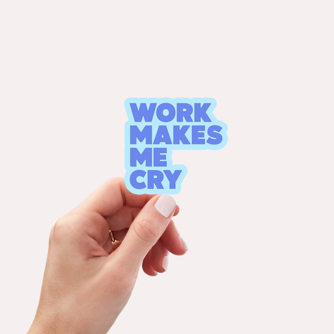 Work makes me cry vinyl sticker - Creativien