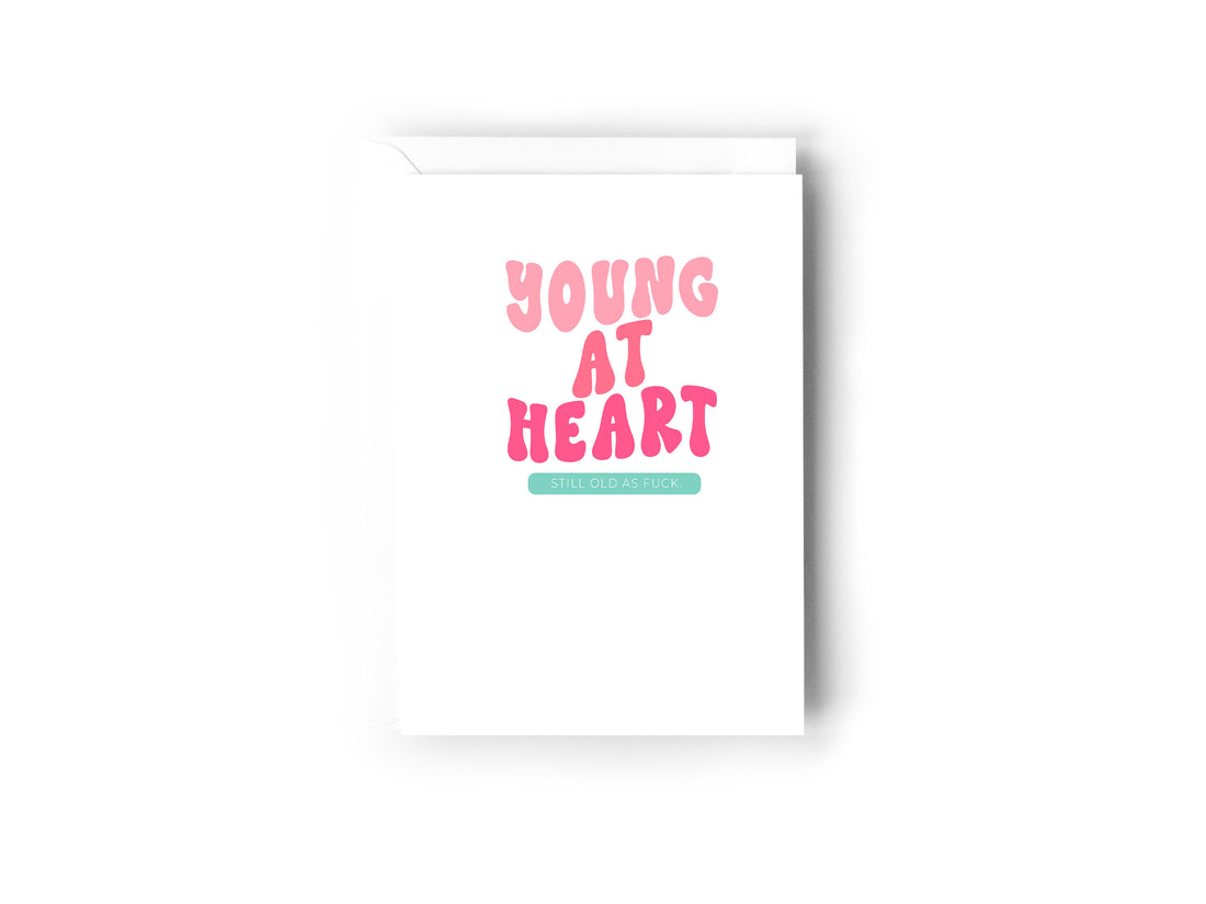 Young at Heart, still old as fuck