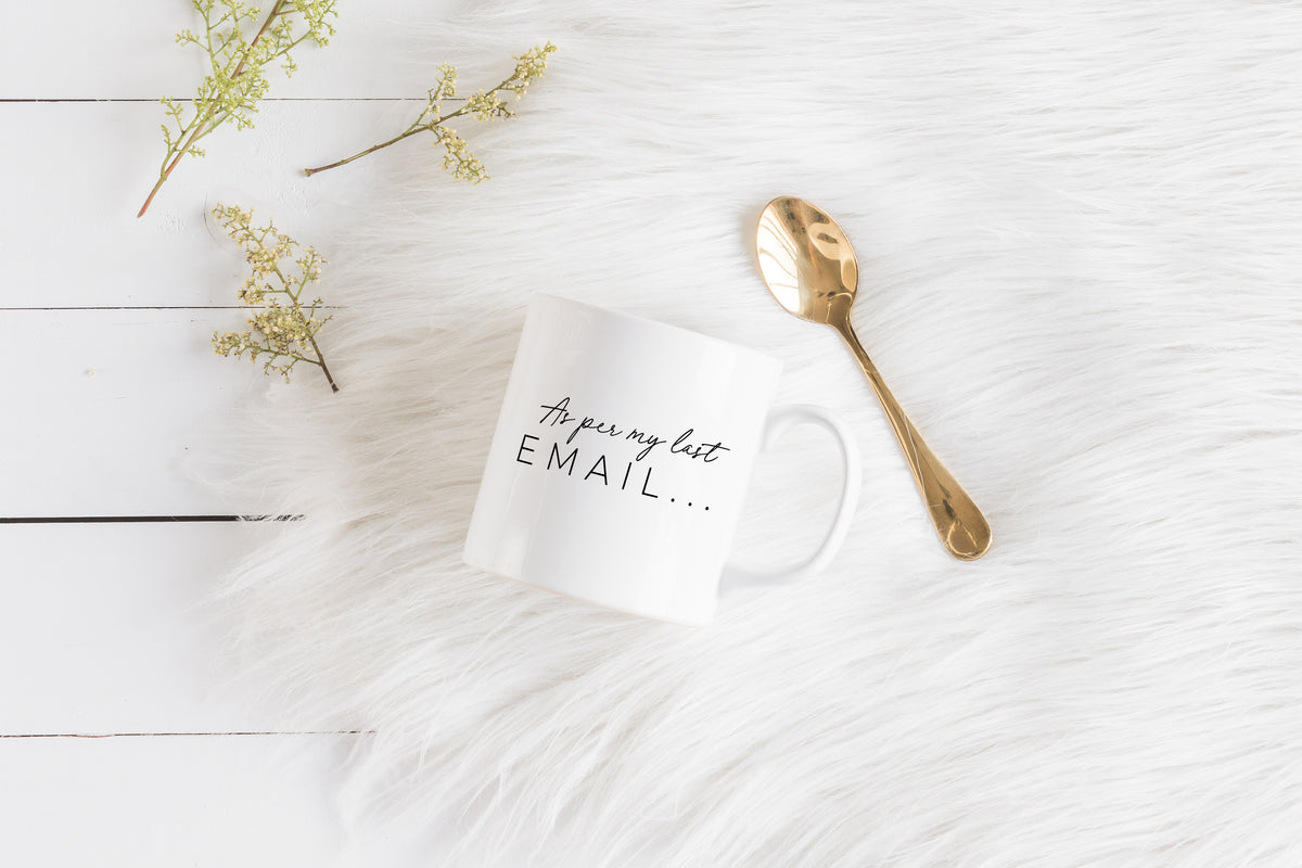 As per my last email Mug - Creativien