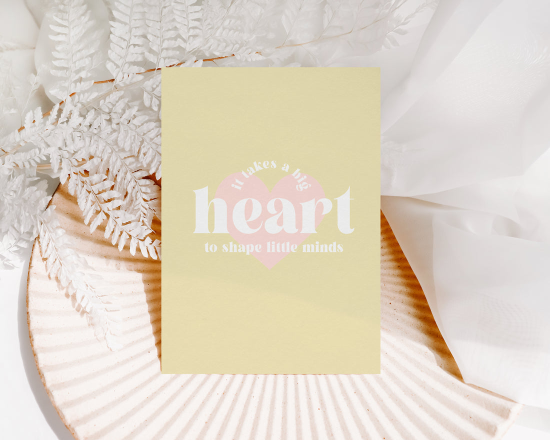 It takes a big heart to shape little minds - Creativien