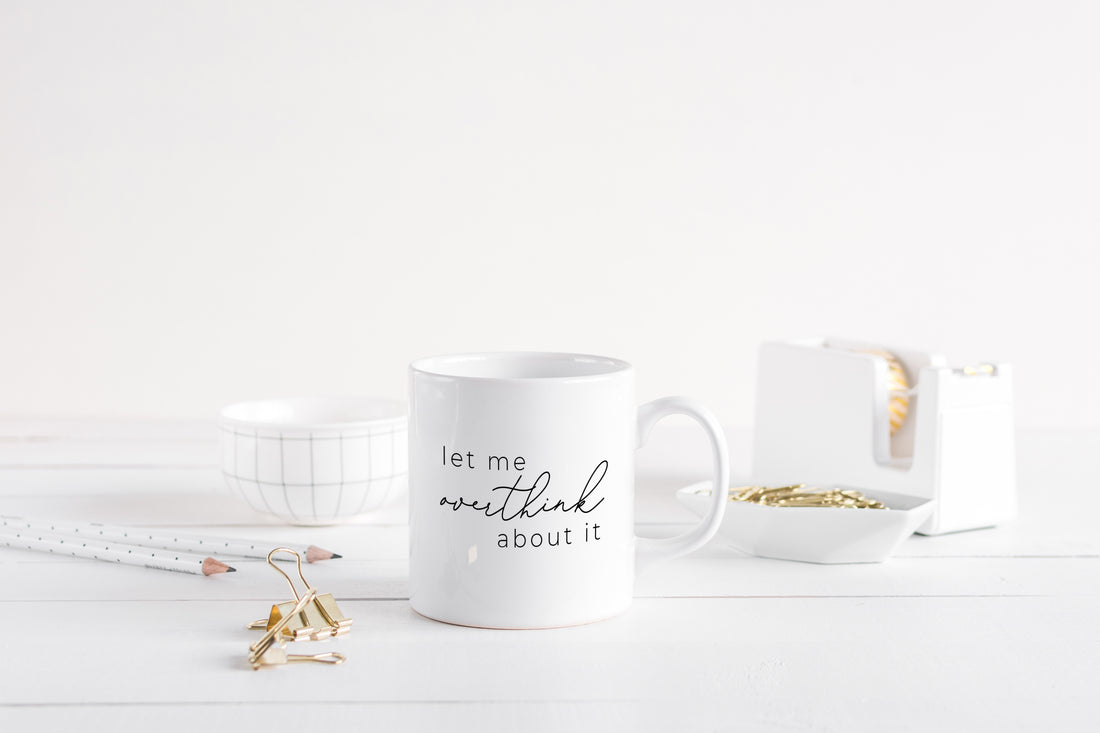 Let me overthink about it Mug - Creativien