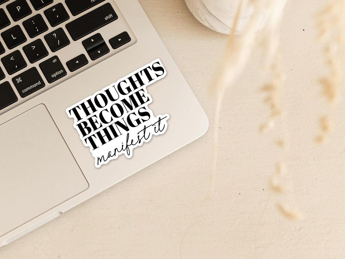 Thoughts become things manifest it Vinyl Sticker Stickers - Creativien