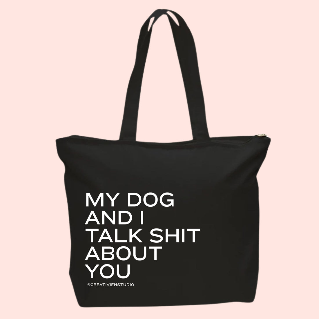 My dog and I talk shit about you Tote Bag