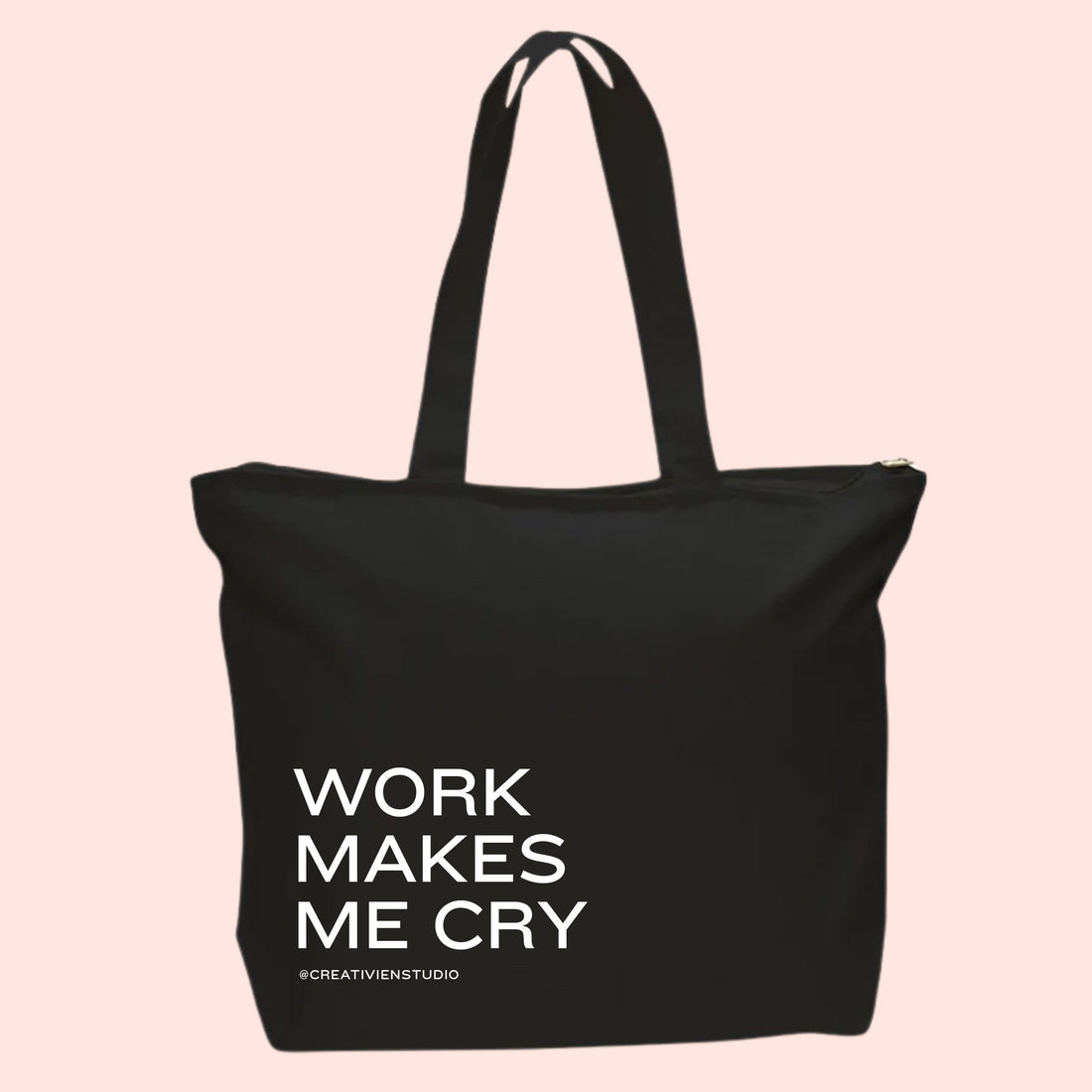 Work makes me cry tote bag