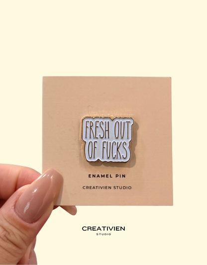 Fresh out of fucks Pin - Creativien