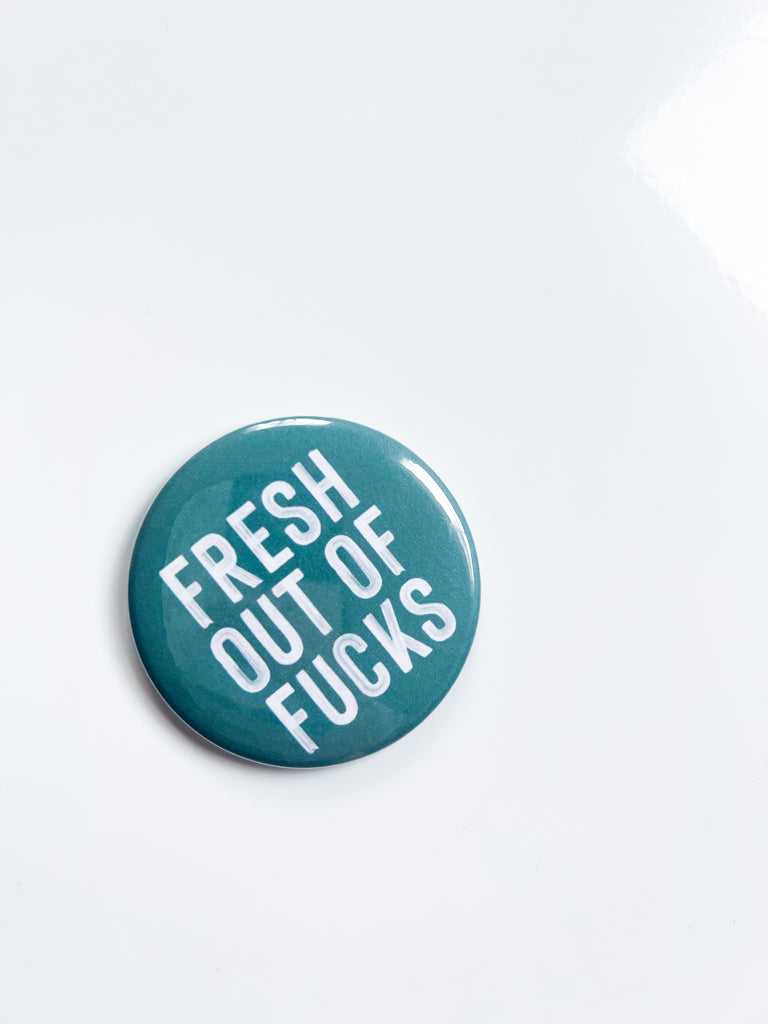 Fresh out of Fucks Magnet