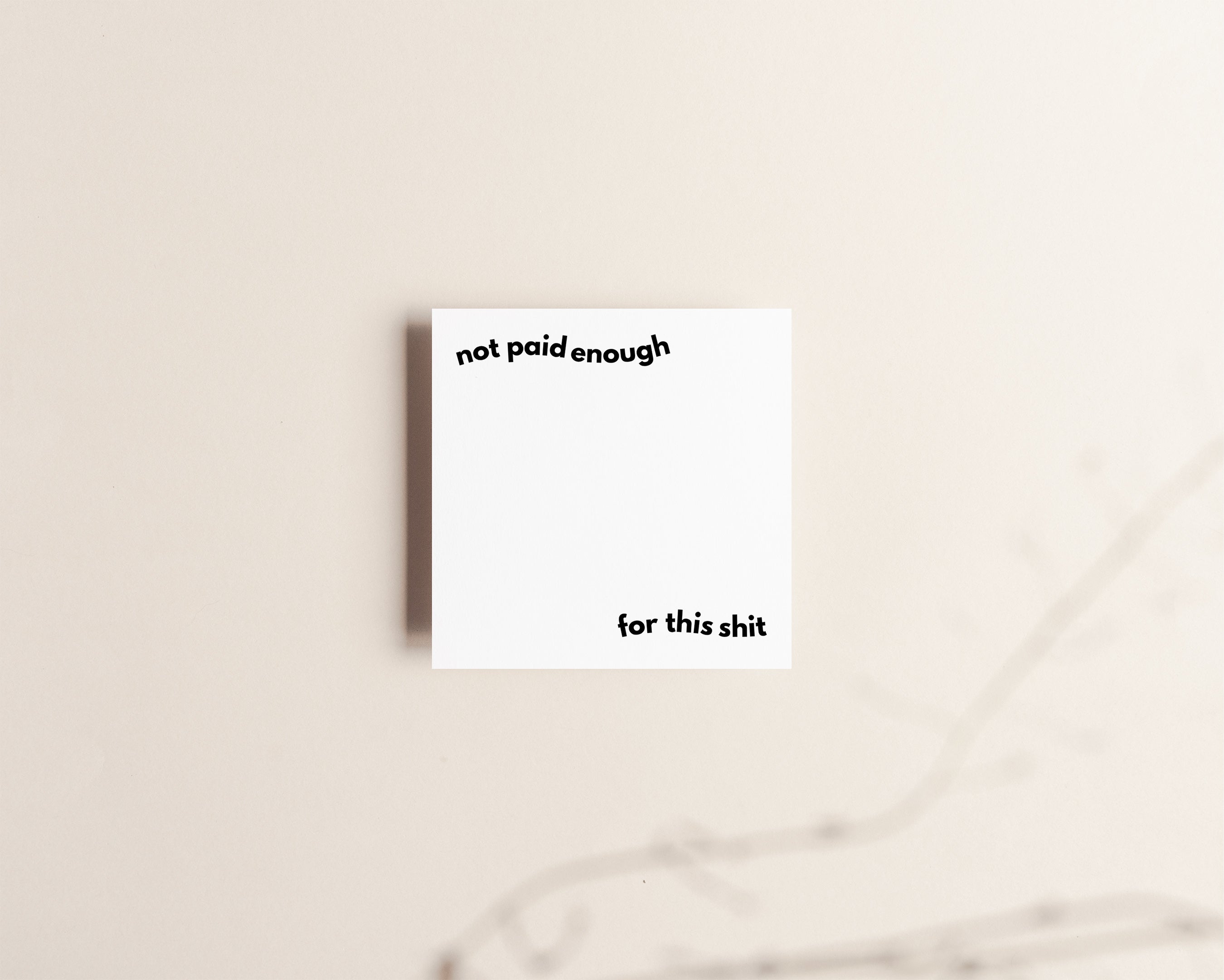 Not paid enough for this shit sticky notes