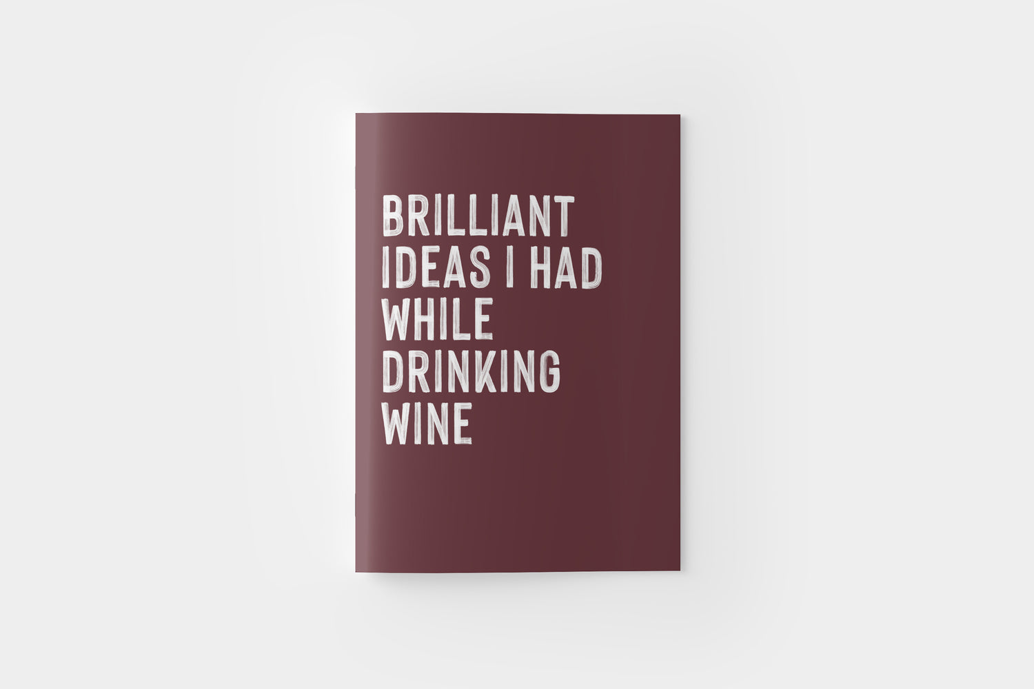 Brilliant ideas I had while drinking wine notebook