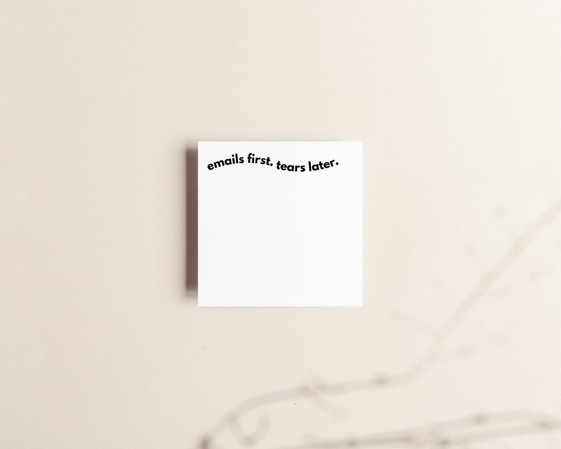 Emails first, tears later sticky notes