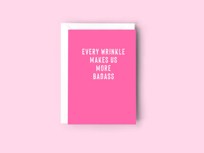 EVERY WRINKLE MAKES US MORE BADASS CARD