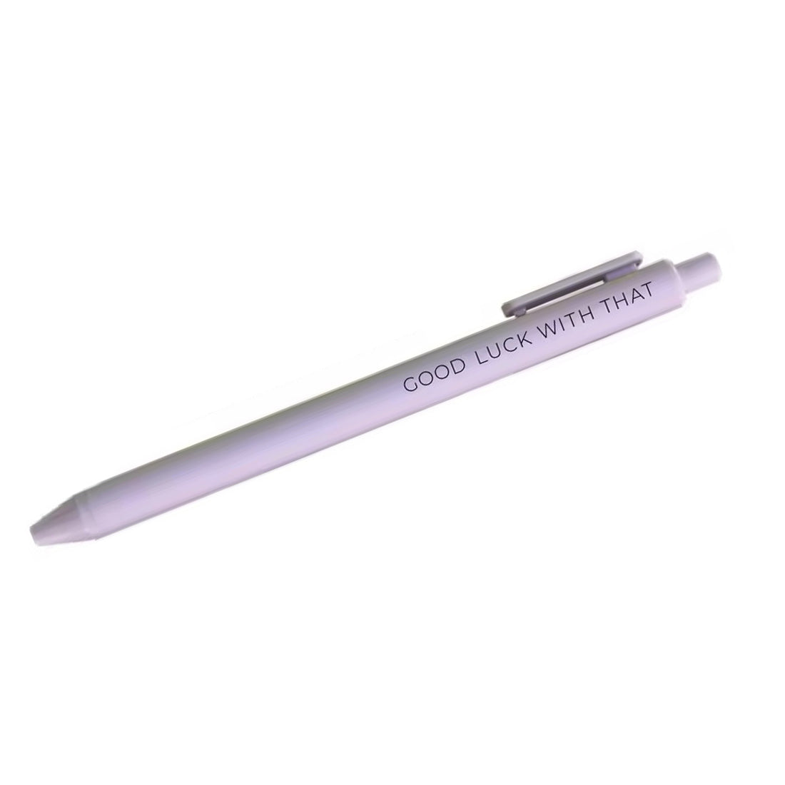 Good Luck with that pen