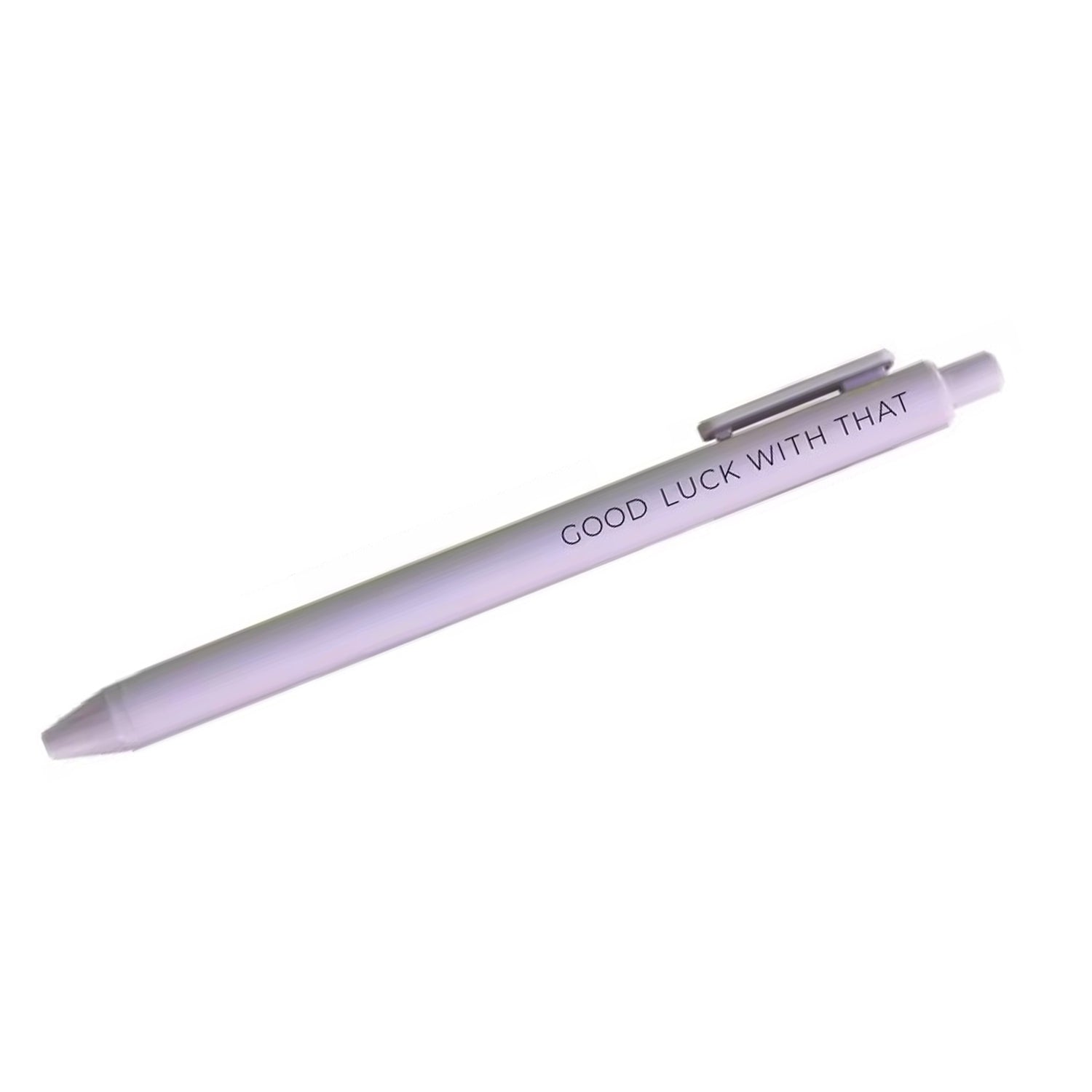 Good Luck with that pen