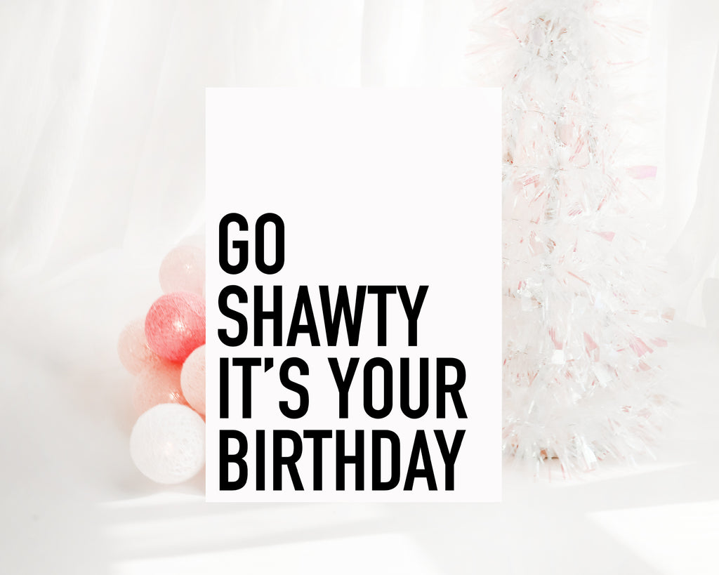 Go Shawty it's your birthday