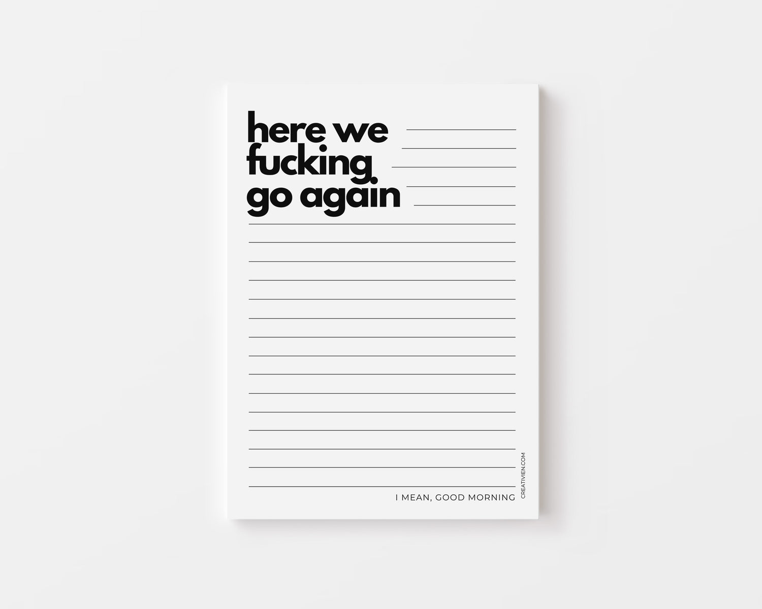 Here we fucking go again notepad - Creativien