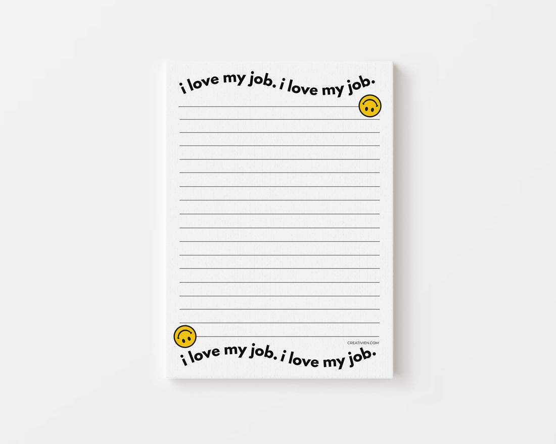 I love my job. I love my job notepad - Creativien