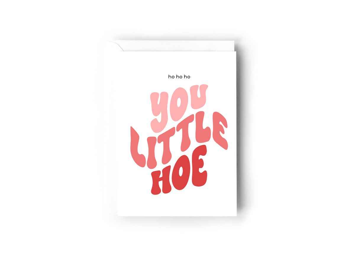 Ho ho ho you little hoe card