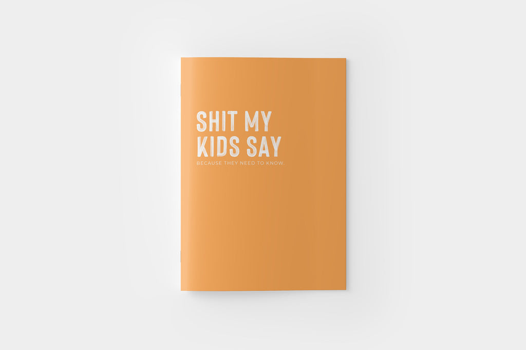 SHIT MY KIDS SAY NOTEBOOK